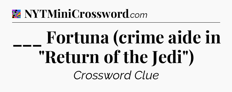 ___ Fortuna (crime aide in 