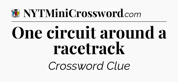 One circuit around a racetrack Crossword Clue