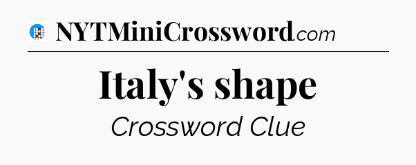Italy's shape Crossword Clue