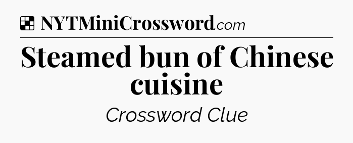 Solution: Steamed bun of Chinese cuisine - NYT Crossword