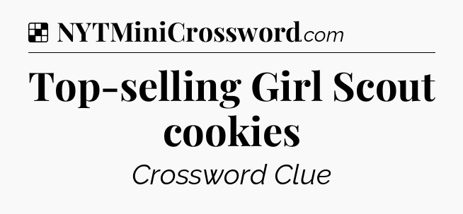 Solution: Top-selling Girl Scout cookies - NYT Crossword
