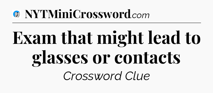 Exam that might lead to glasses or contacts Crossword Clue