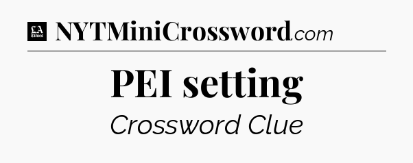 PEI setting - LA Times Crossword