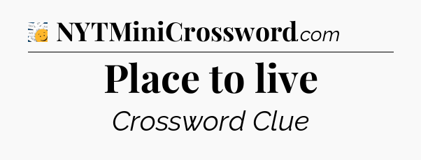 Place to live - 7 Little Words
