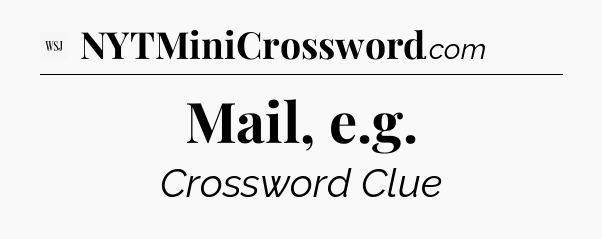 Mail, e.g - WSJ Crossword