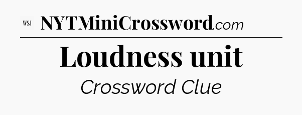 Loudness unit - WSJ Crossword