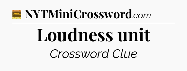 Loudness unit crossword clue Eugene Sheffer