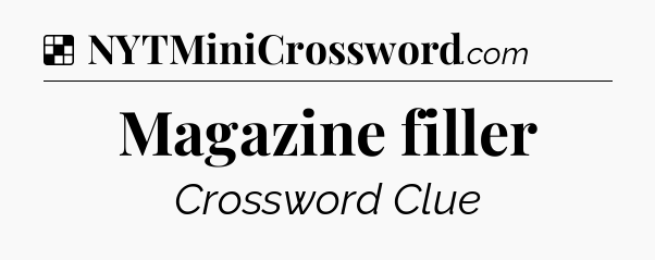 Solution: Magazine filler - NYT Crossword