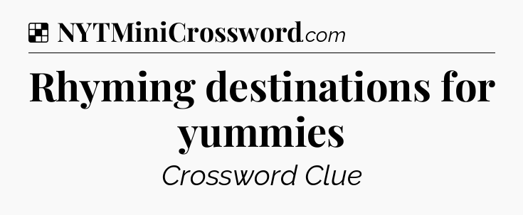 Solution: Rhyming destinations for yummies - NYT Crossword
