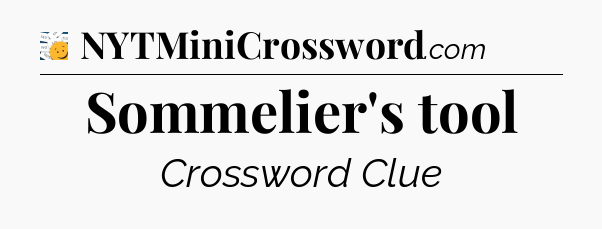 Sommelier's tool - 7 Little Words