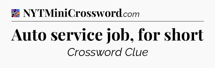 Auto service job, for short Crossword Clue