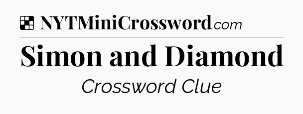 Solution: Simon and Diamond - NYT Crossword