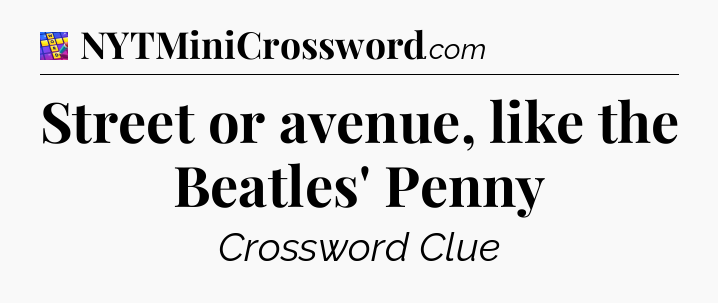 Street or avenue, like the Beatles' Penny Codycross
