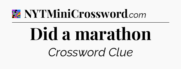 Did a marathon Crossword Clue