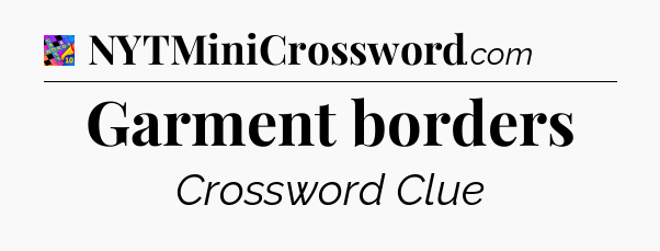 Garment borders Crossword Clue