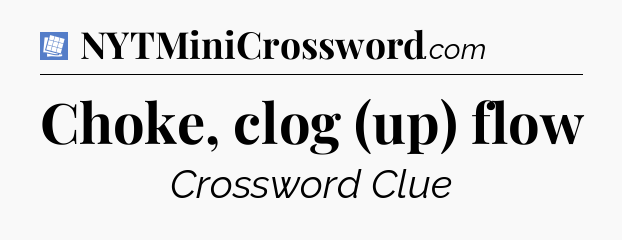 Choke, clog (up) flow Puzzle Page Crossword Clue
