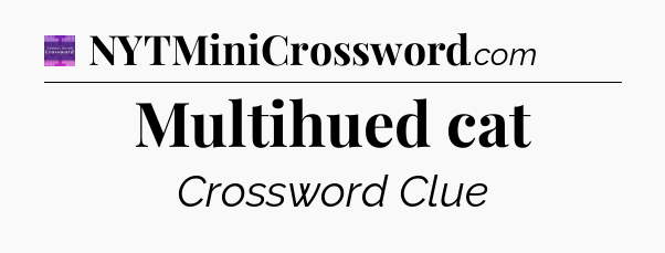 Multihued cat - Thomas Joseph Crossword