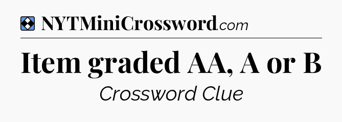 Solution: Item graded AA, A or B - NYT Mini Crossword