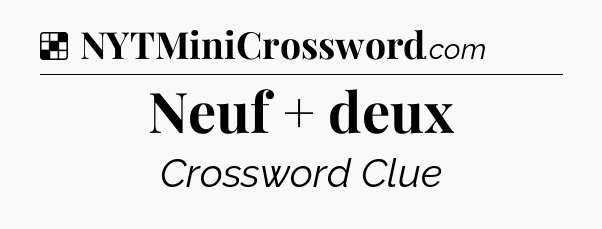 Solution: Neuf + deux - NYT Crossword