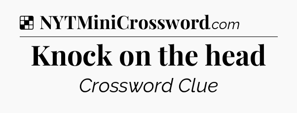 Solution: Knock on the head - NYT Crossword