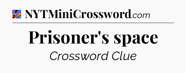 Prisoner's space Crossword Clue