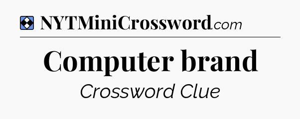 Solution: Computer brand - NYT Mini Crossword