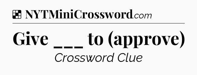 Solution: Give ___ to (approve) - NYT Crossword