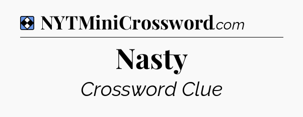 Solution: Nasty - NYT Mini Crossword
