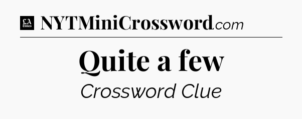 Quite a few - LA Times Crossword