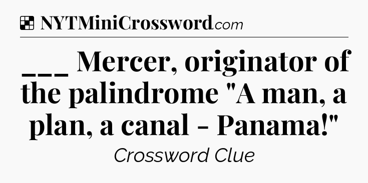 Solution: ___ Mercer, originator of the palindrome 