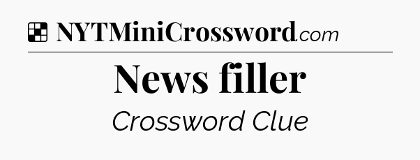 Solution: News filler - NYT Crossword
