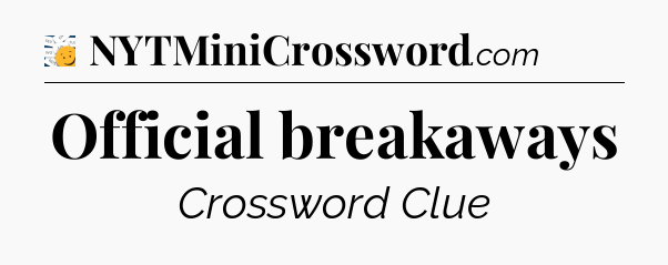 Official breakaways - 7 Little Words