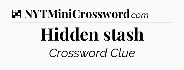 Solution: Hidden stash - NYT Crossword
