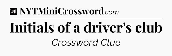 Initials of a driver's club Crossword Clue