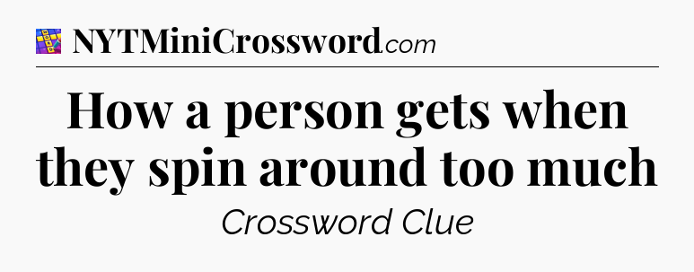 How a person gets when they spin around too much Codycross