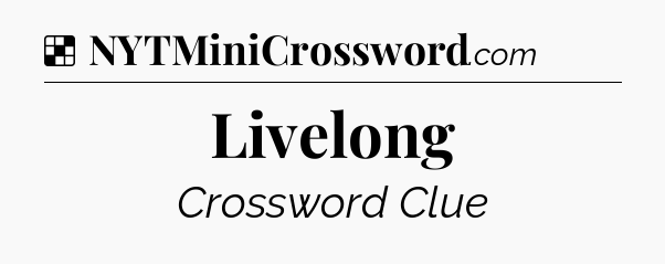 Solution: Livelong - NYT Crossword