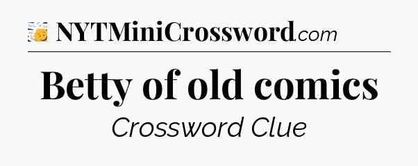 Betty of old comics - 7 Little Words