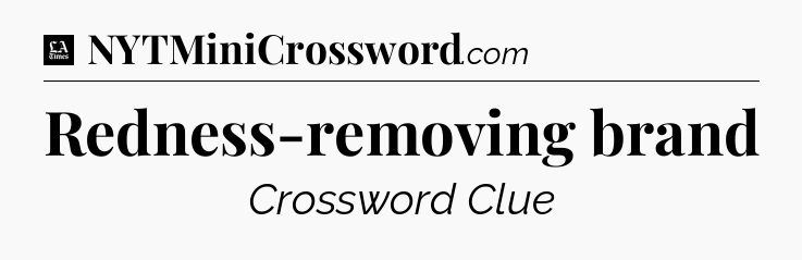 Redness-removing brand - LA Times Crossword