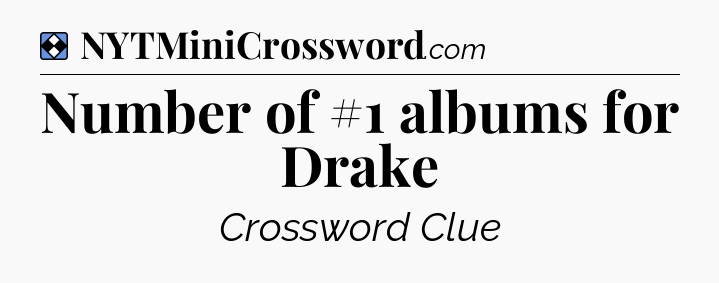 Solution: Number of #1 albums for Drake - NYT Mini Crossword