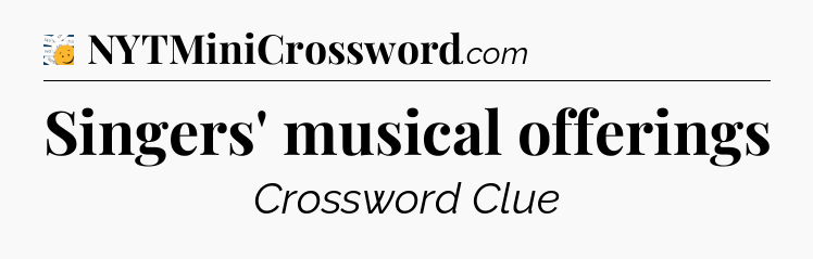 Singers' musical offerings - 7 Little Words