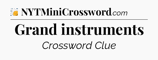 Grand instruments - 7 Little Words