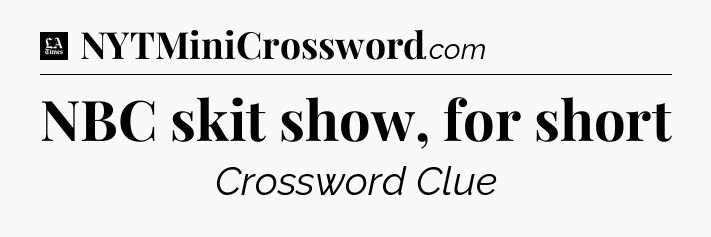 NBC skit show, for short - LA Times Crossword