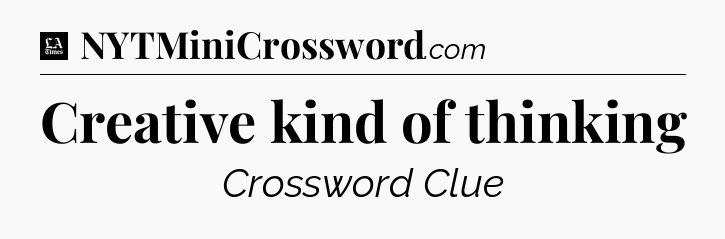 Creative kind of thinking - LA Times Crossword