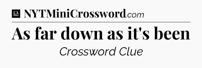 As far down as it's been - LA Times Crossword