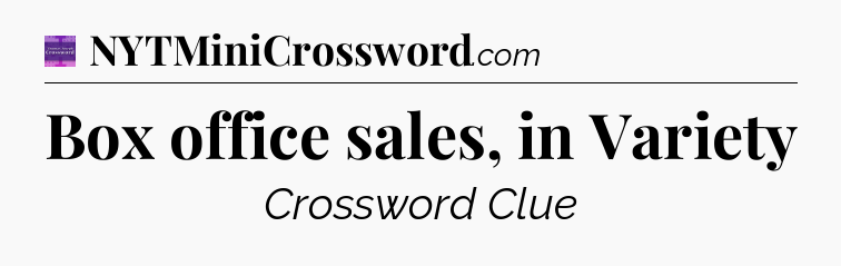 Box office sales, in Variety - Thomas Joseph Crossword