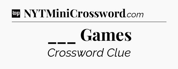 ___ Games Crossword Clue