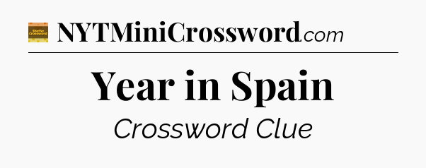Year in Spain crossword clue Eugene Sheffer