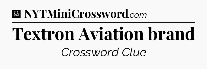 Textron Aviation brand - LA Times Crossword