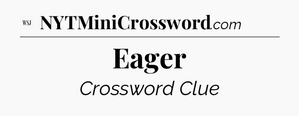 Eager - WSJ Crossword