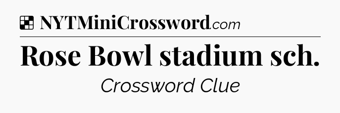 Solution: Rose Bowl stadium sch - NYT Crossword